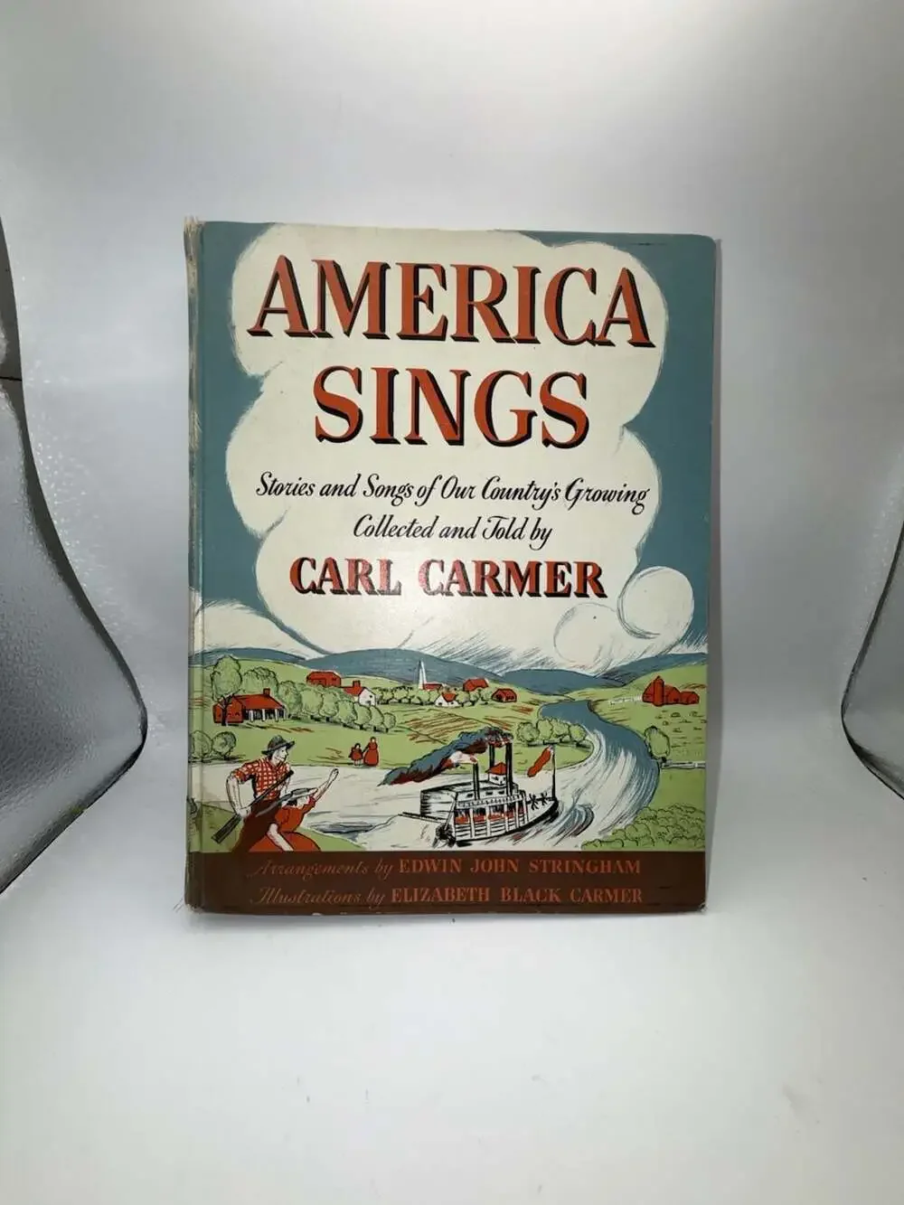 America Sings: Stories and Songs of Our Country's Growing by Carl Carmer (1942)